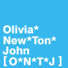 Olivia*New*Ton*John（O*N*T*J）